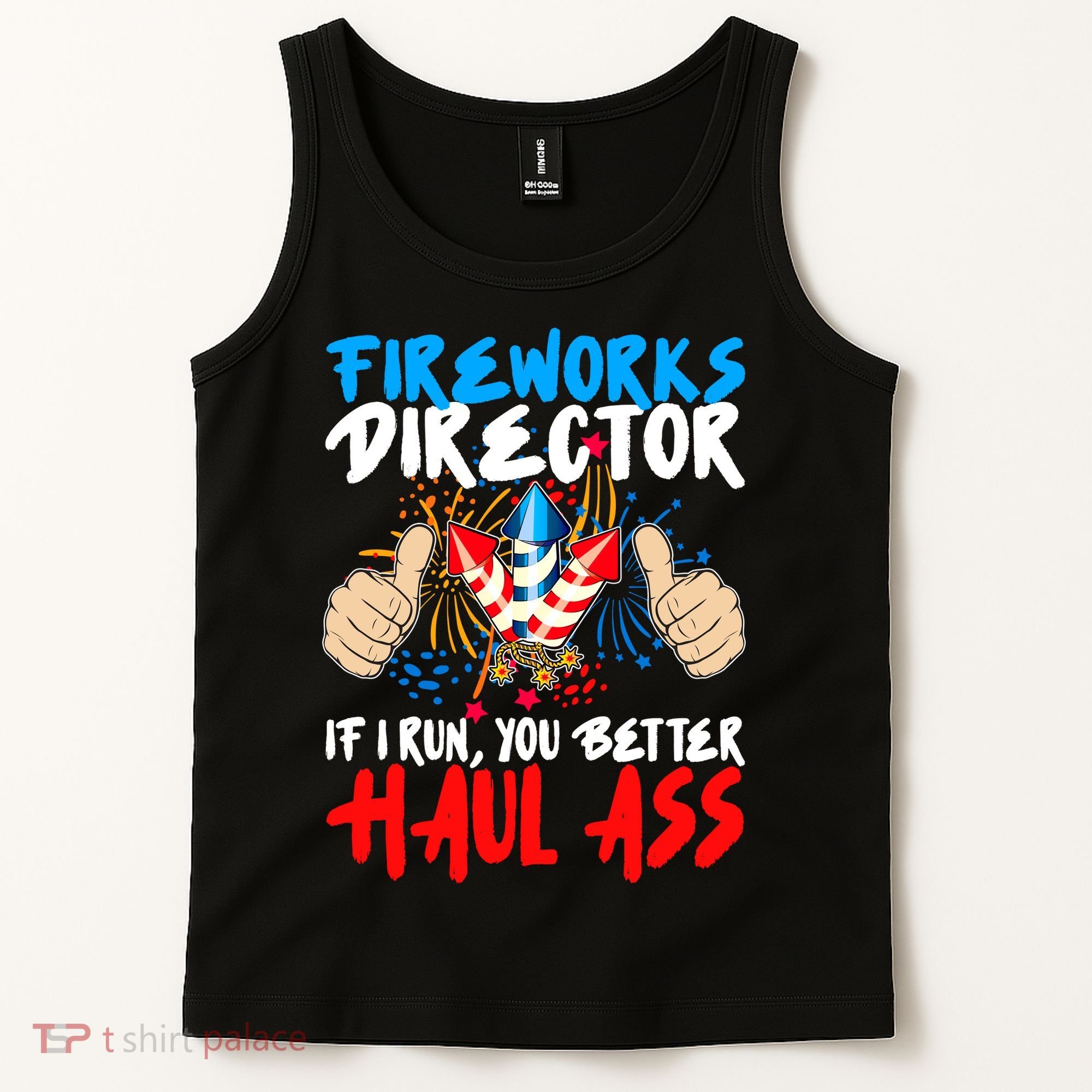 Fireworks Director If I Run You Better Haul Ass Tank Top