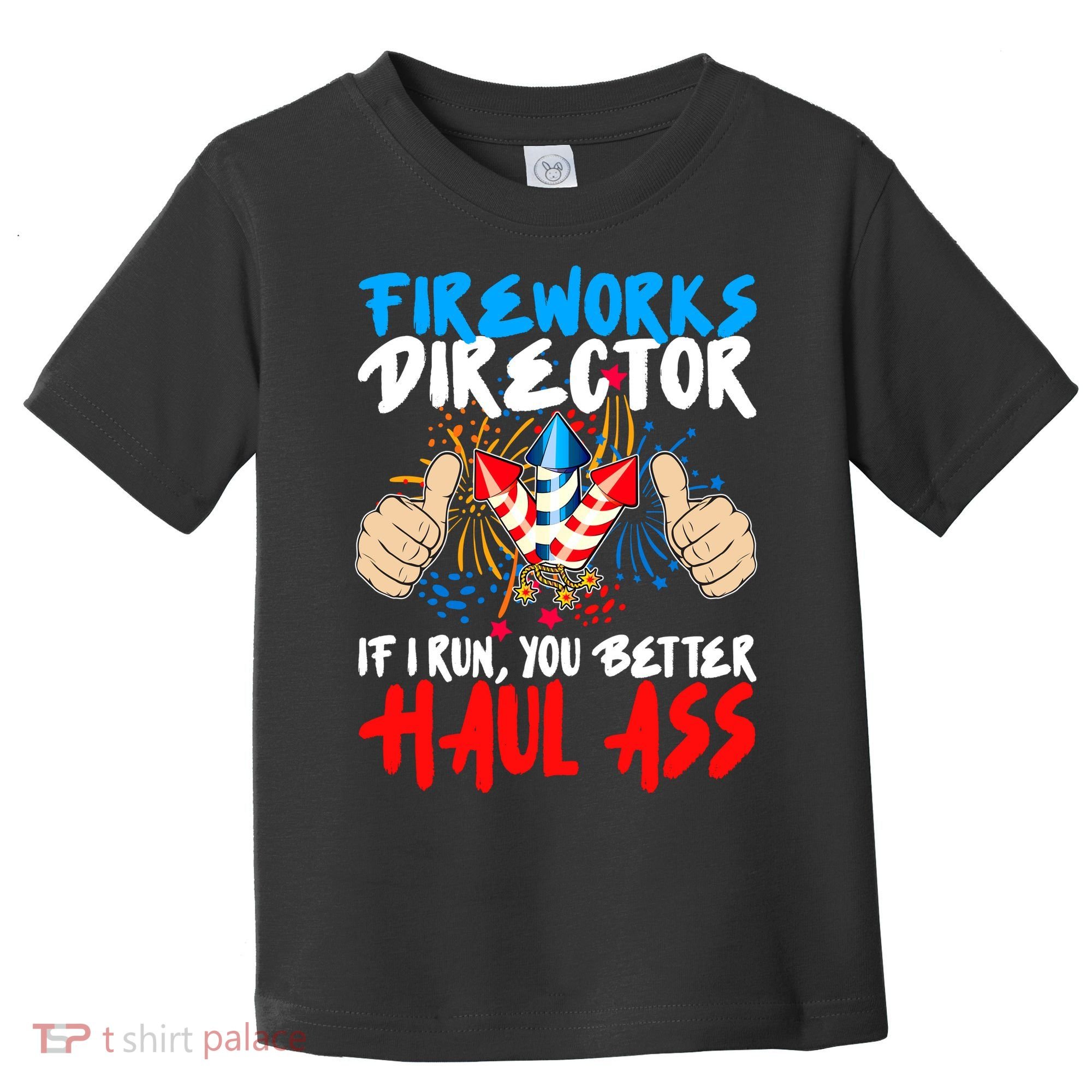 Fireworks Director If I Run You Better Haul Ass Toddler T-Shirt