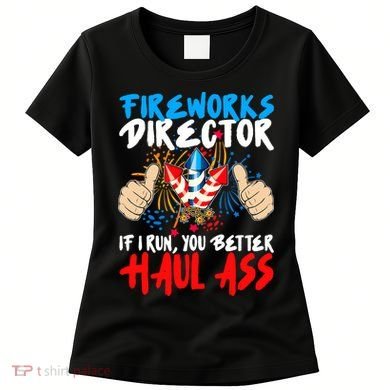 Fireworks Director If I Run You Better Haul Ass Women's T-Shirt