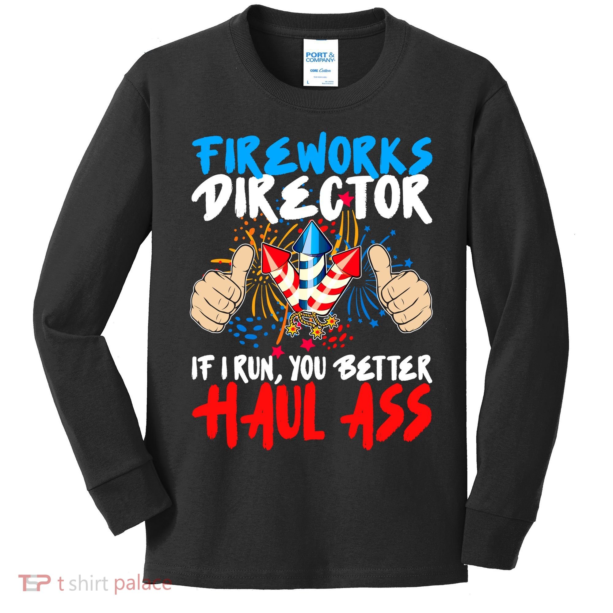 Fireworks Director If I Run You Better Haul Ass Kids Long Sleeve Shirt