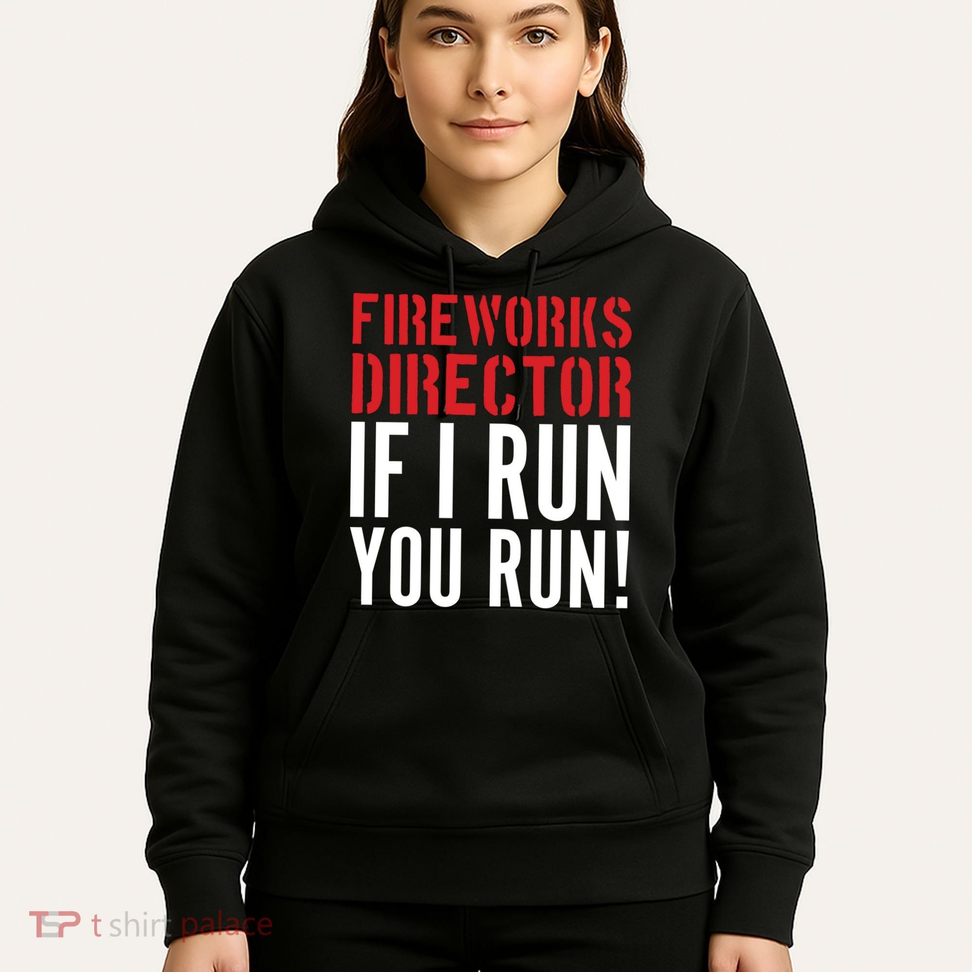 Fireworks Director If I Run You Run Hoodie