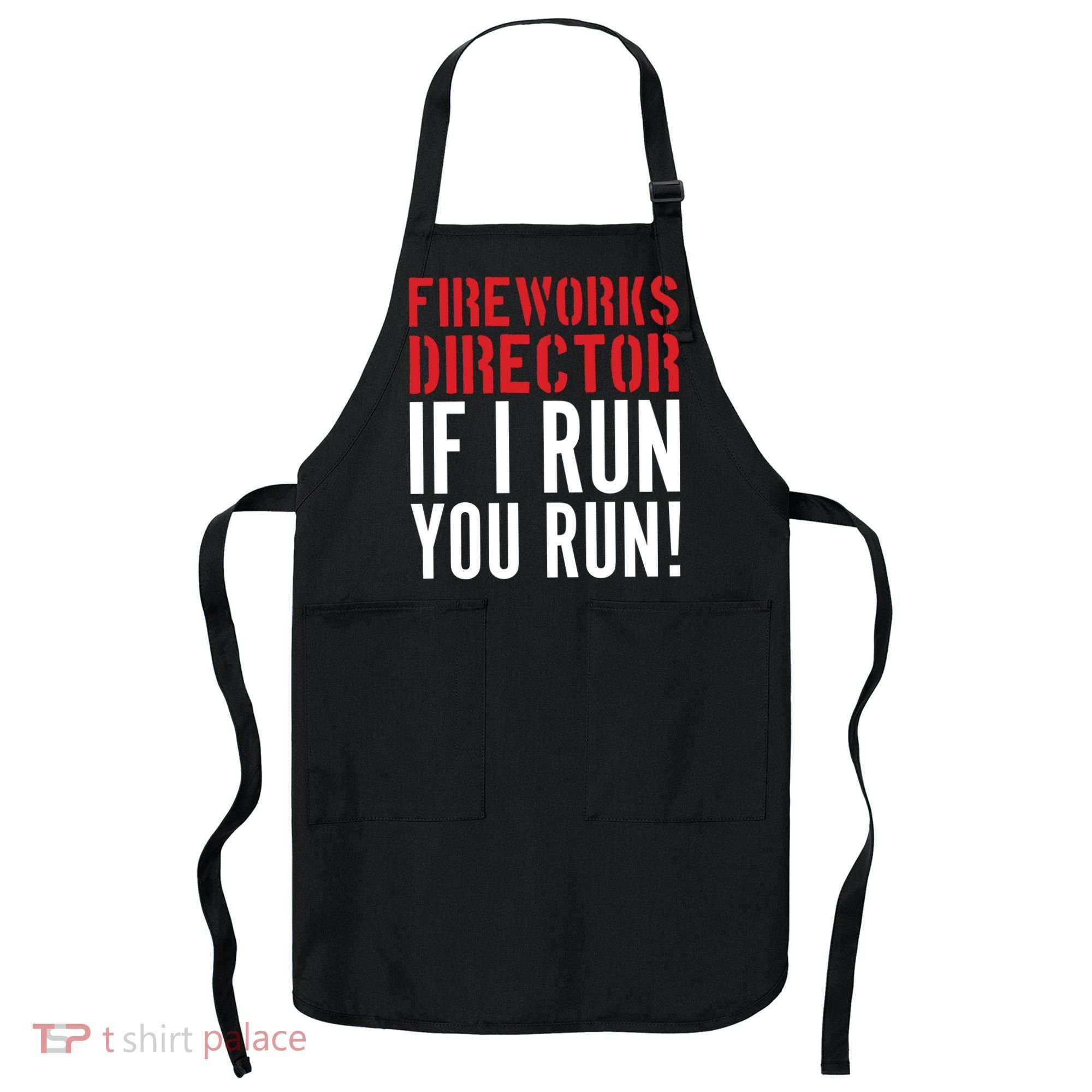 Fireworks Director If I Run You Run Apron