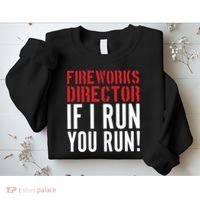 Fireworks Director If I Run You Run Sweatshirt thumb 2