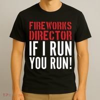 Fireworks Director If I Run You Run T-Shirt thumb 3
