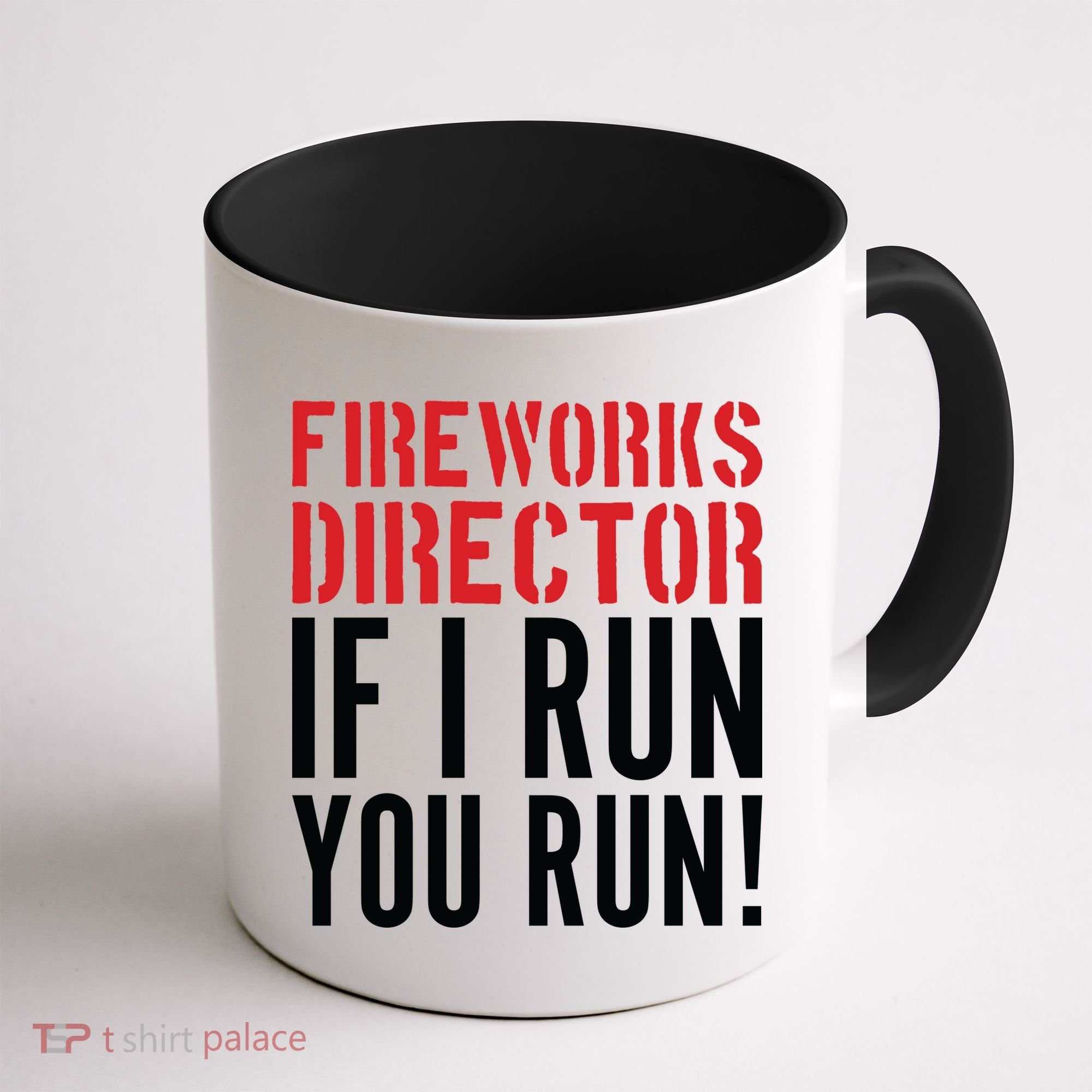 Fireworks Director If I Run You Run Coffee Mug