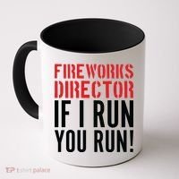 Fireworks Director If I Run You Run Coffee Mug thumb 0