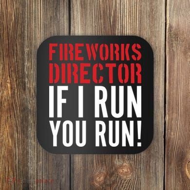 Fireworks Director If I Run You Run Coaster