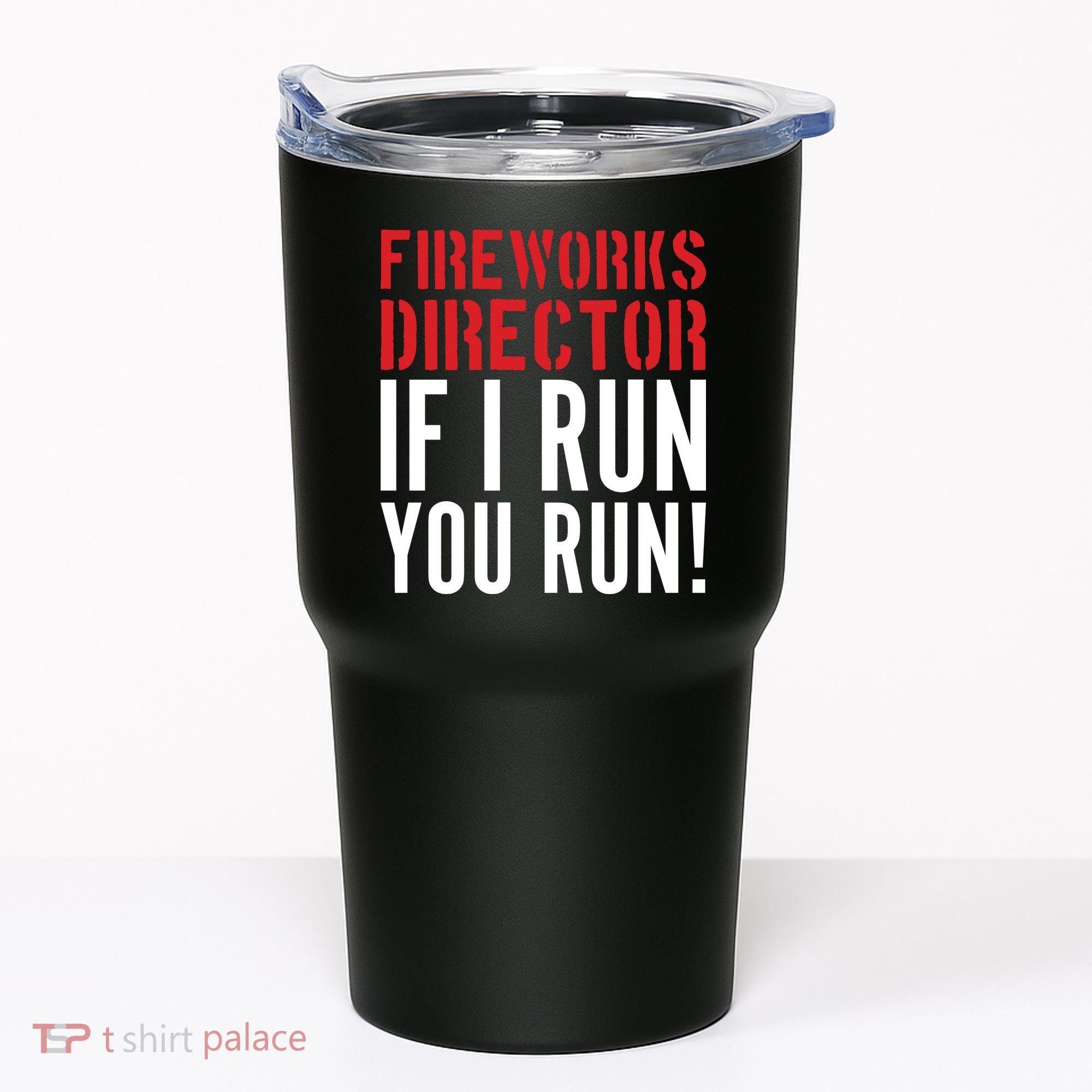 Fireworks Director If I Run You Run Tumbler