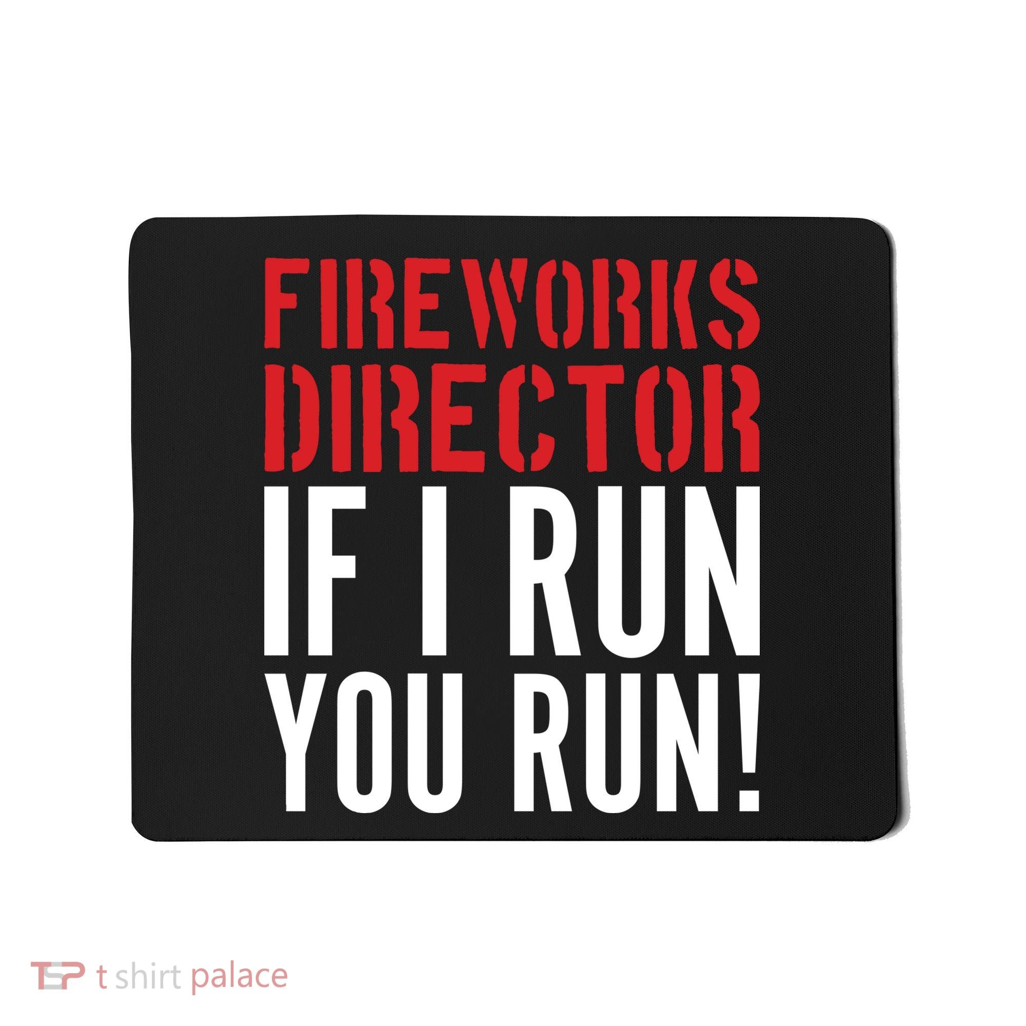 Fireworks Director If I Run You Run Mousepad