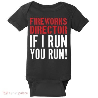 Fireworks Director If I Run You Run Baby Bodysuit