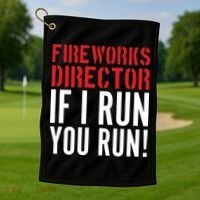 Fireworks Director If I Run You Run Golf Towel thumb 1