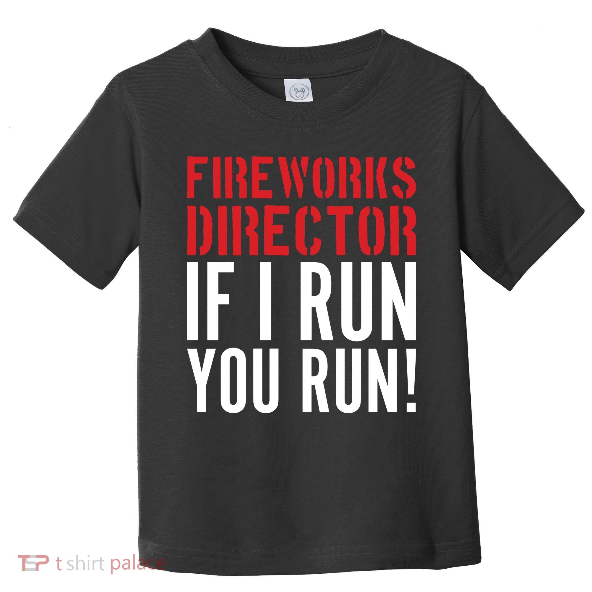 Fireworks Director If I Run You Run Toddler T-Shirt