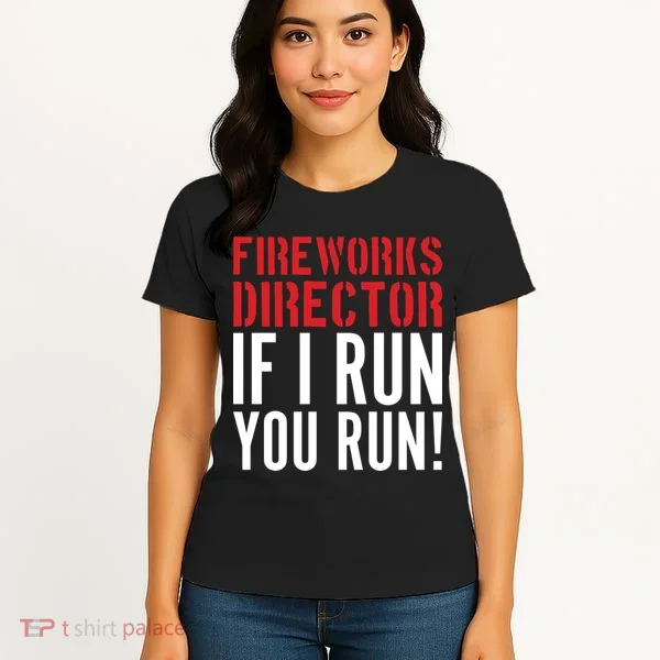 Fireworks Director If I Run You Run Women's T-Shirt