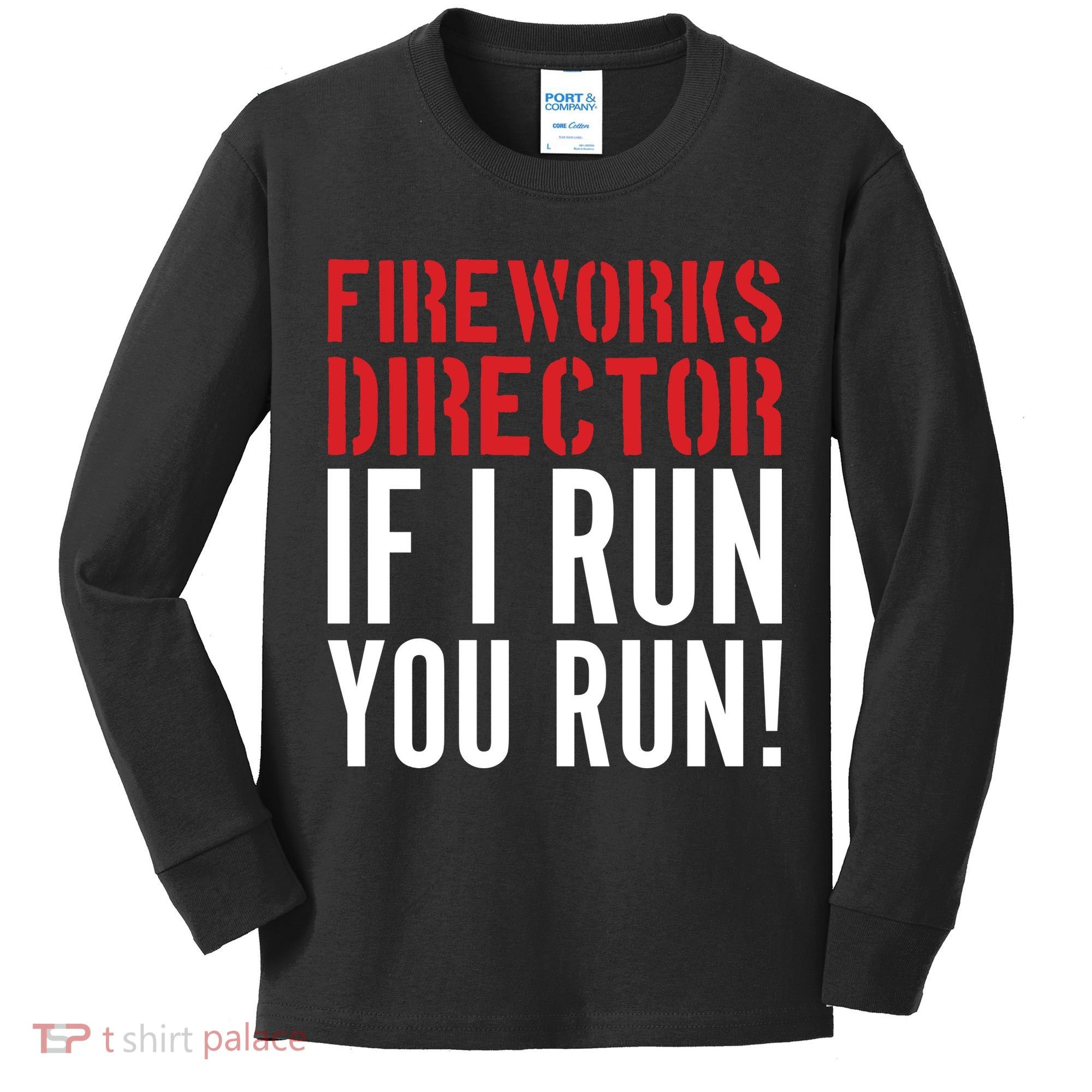 Fireworks Director If I Run You Run Kids Long Sleeve Shirt