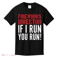 Fireworks Director If I Run You Run Kids T-Shirt thumb 0