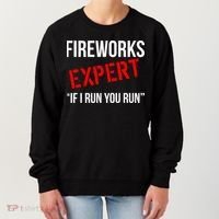 Fireworks Expert If I Run You Run Funny 4th of July Women's Sweatshirt thumb 0