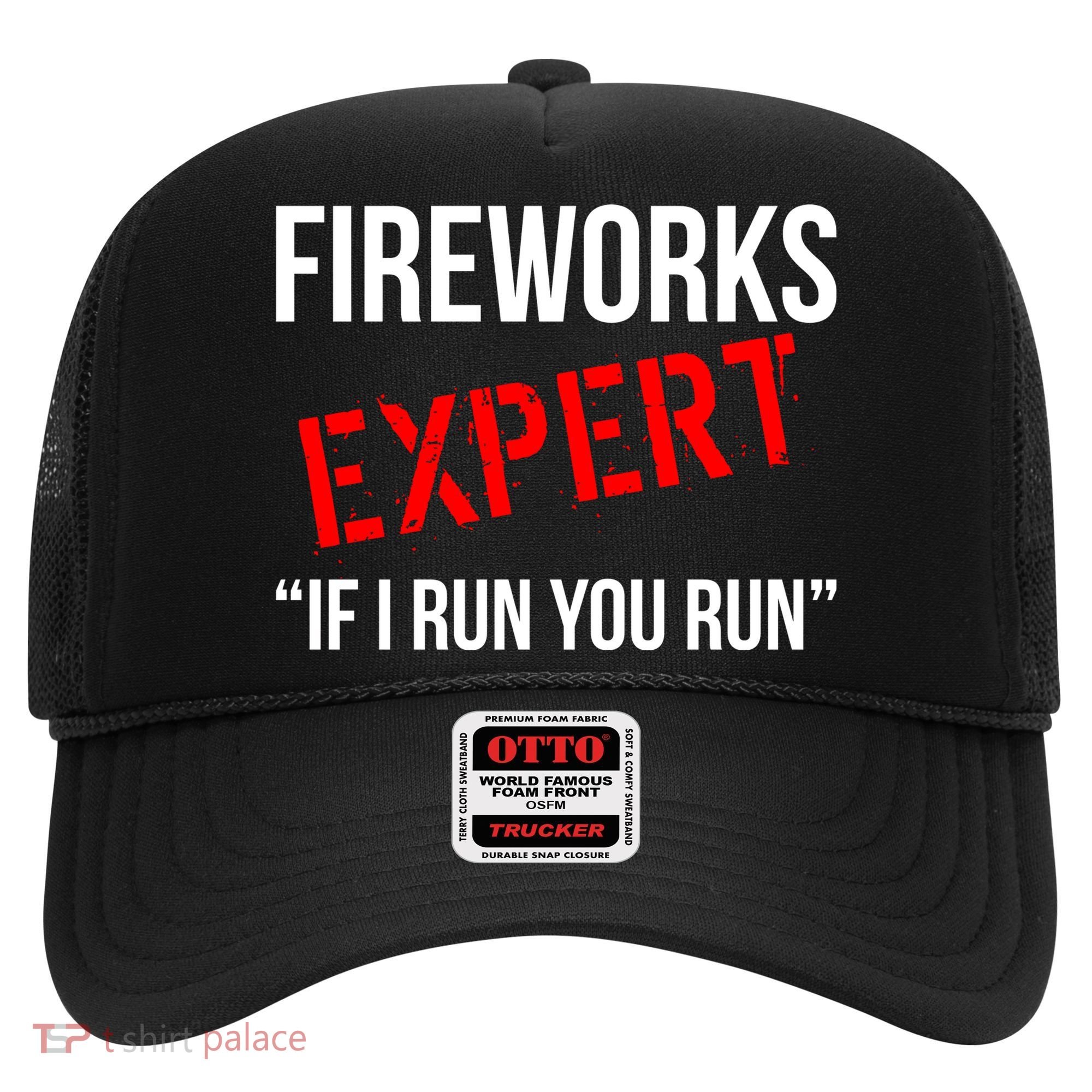 Fireworks Expert If I Run You Run Funny 4th of July Hat