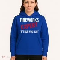 Fireworks Expert If I Run You Run Funny 4th of July Hoodie thumb 5
