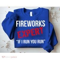 Fireworks Expert If I Run You Run Funny 4th of July Sweatshirt thumb 2