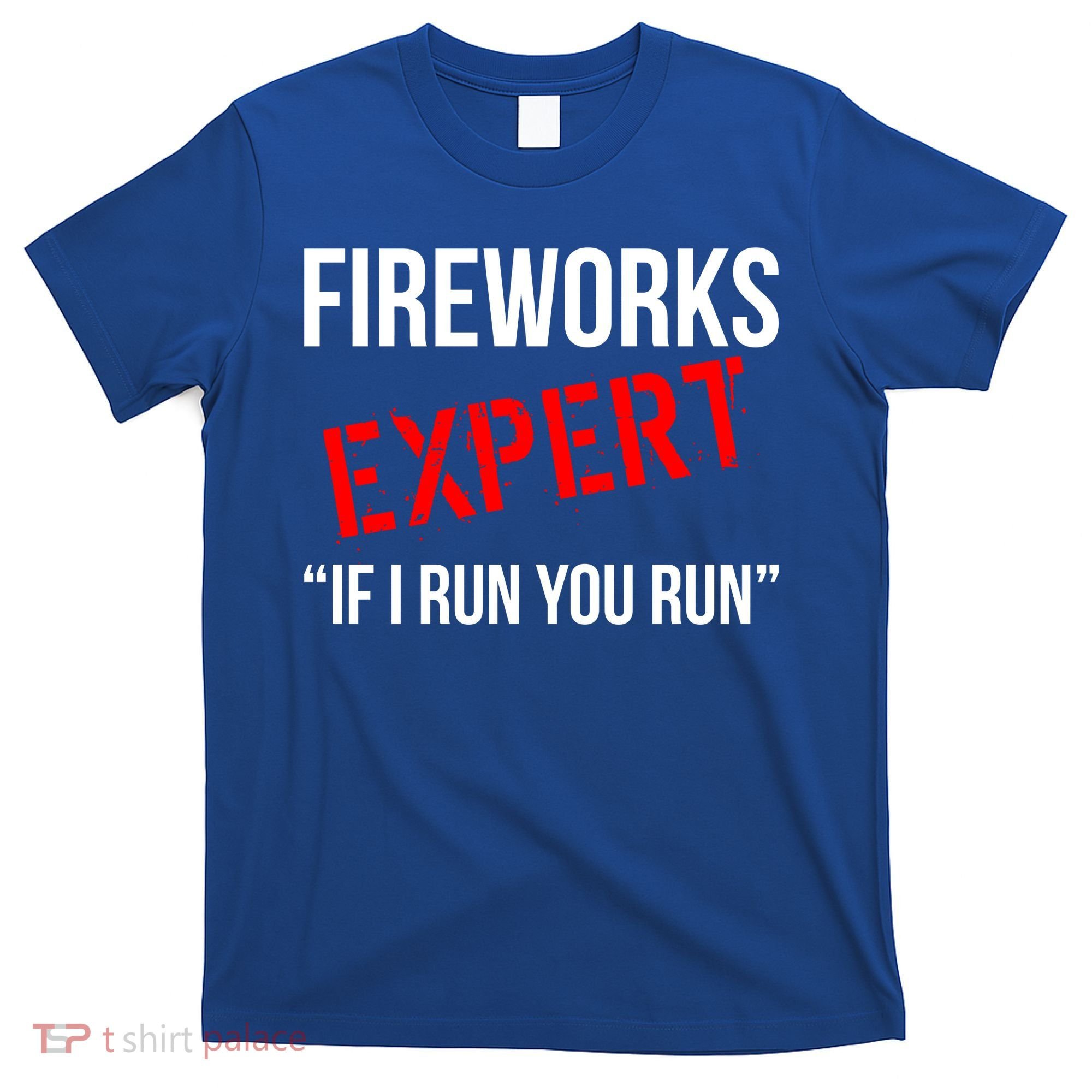 Fireworks Expert If I Run You Run Funny 4th of July T-Shirt