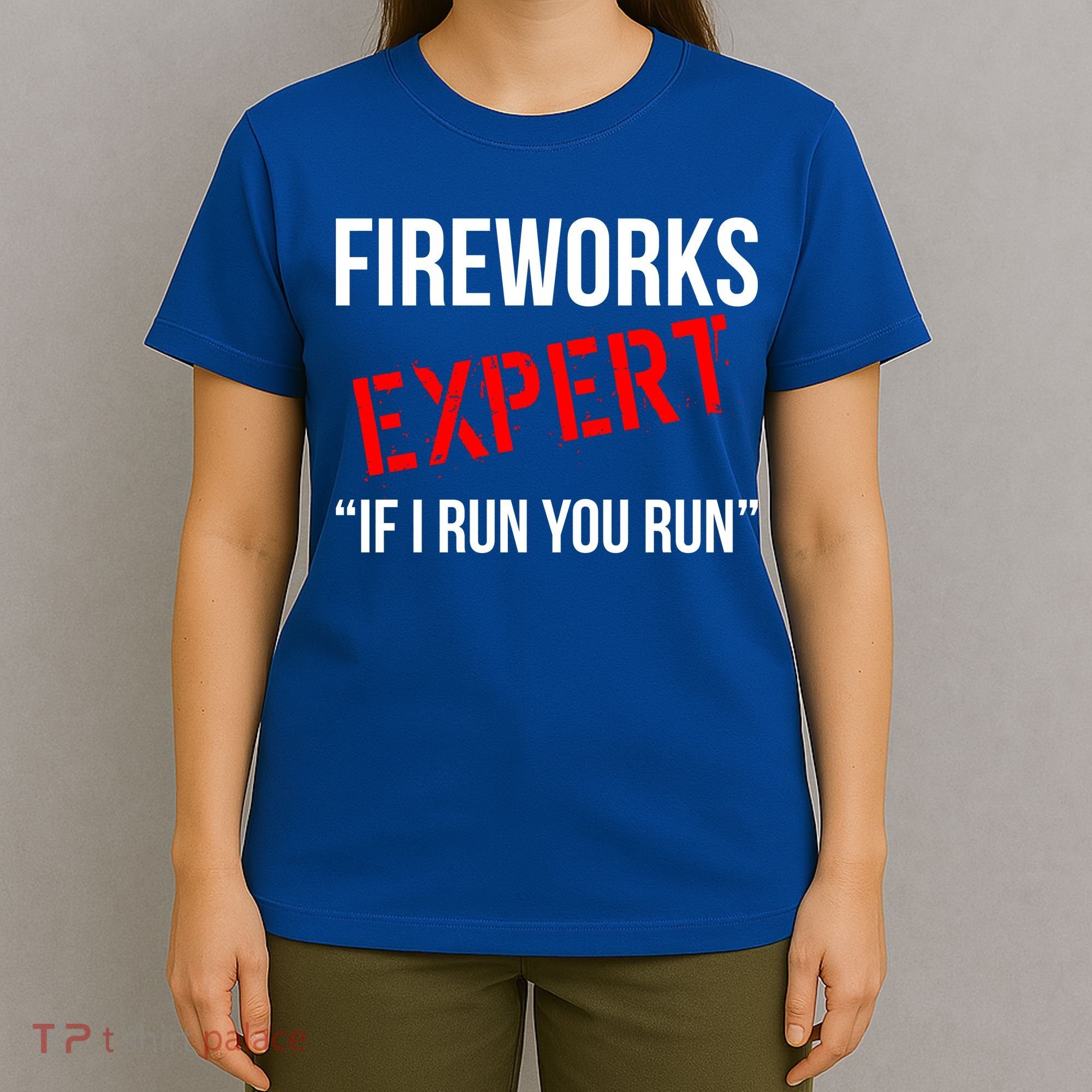 Fireworks Expert If I Run You Run Funny 4th of July T-Shirt