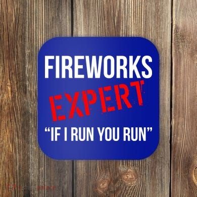 Fireworks Expert If I Run You Run Funny 4th of July Coaster