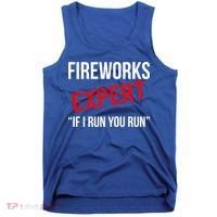 Fireworks Expert If I Run You Run Funny 4th of July Tank Top thumb 0