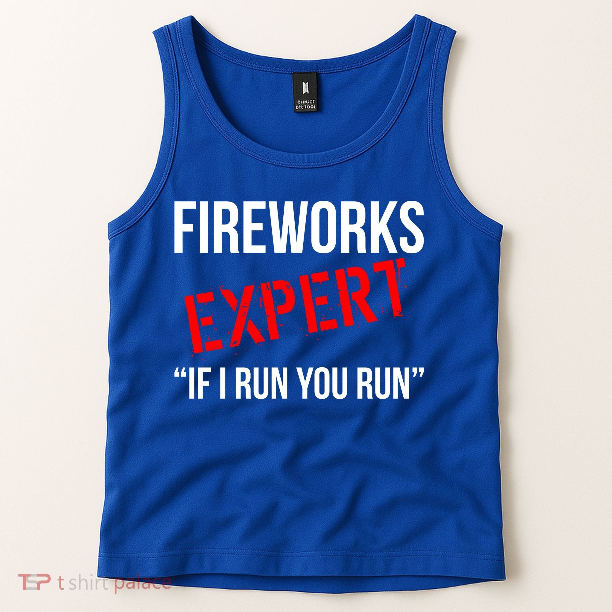 Fireworks Expert If I Run You Run Funny 4th of July Tank Top