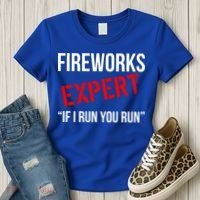 Fireworks Expert If I Run You Run Funny 4th of July Women's T-Shirt thumb 3