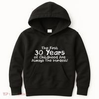 First 30 Years Of Childhood Are Always The Hardest Kids Hoodie thumb 0