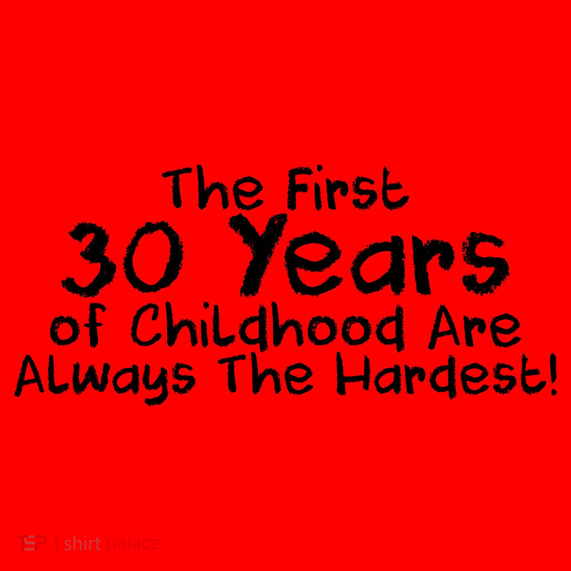 First 30 Years Of Childhood Are Always The Hardest Santa Hat