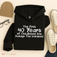 First 40 Years Of Childhood Are Always The Hardest Hoodie thumb 4
