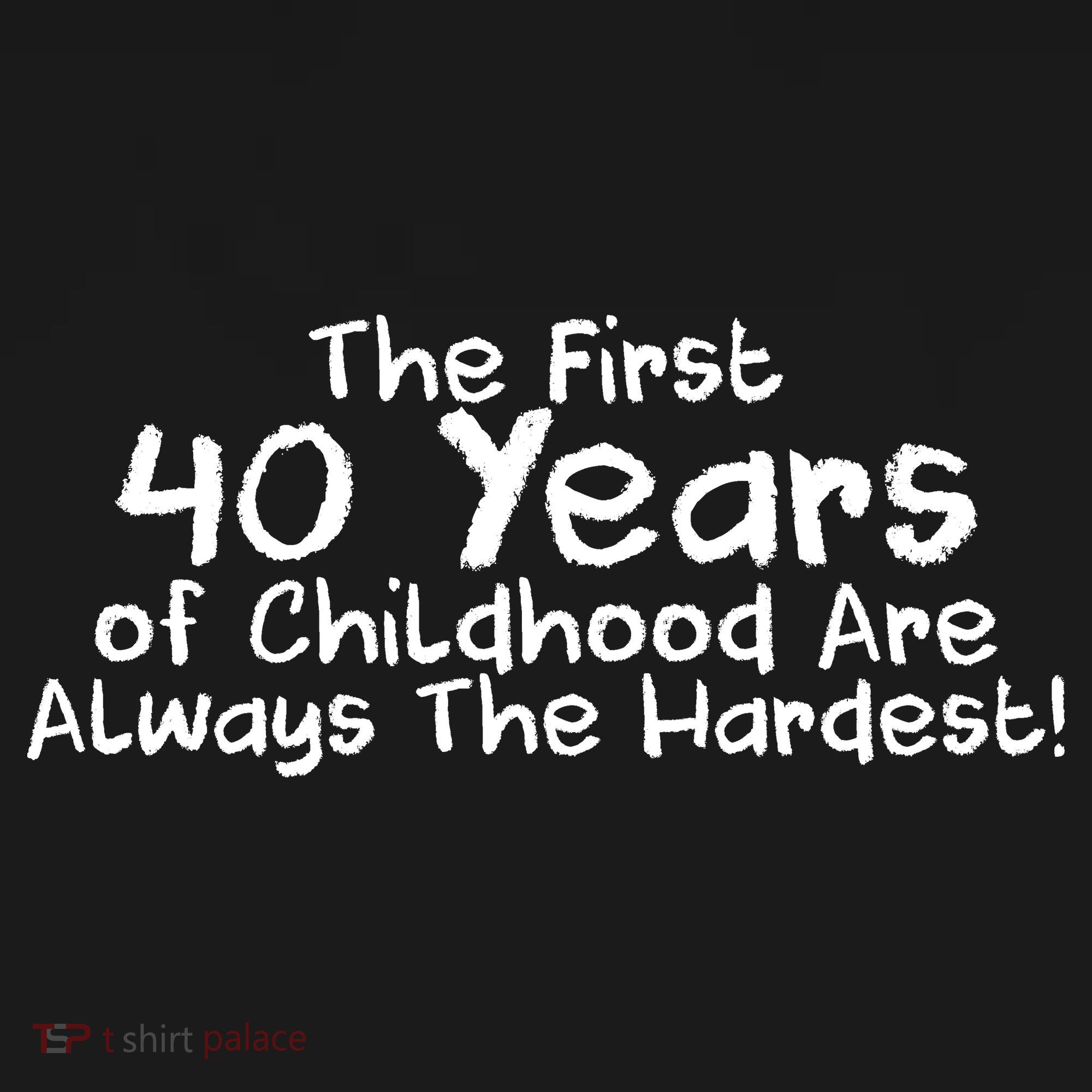 First 40 Years Of Childhood Are Always The Hardest Women's Hoodie