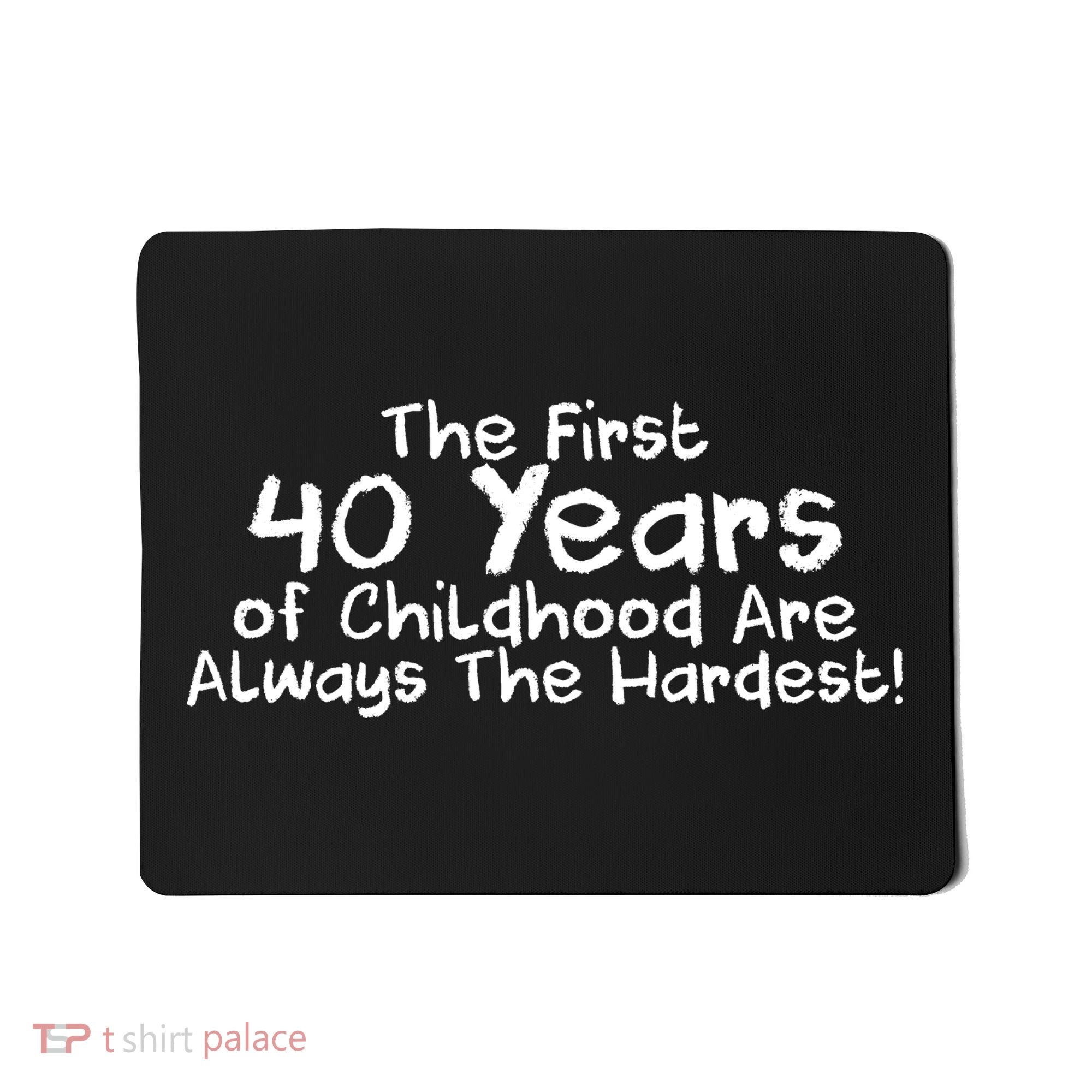 First 40 Years Of Childhood Are Always The Hardest Mousepad