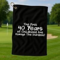 First 40 Years Of Childhood Are Always The Hardest Golf Towel thumb 1