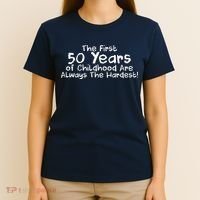 First 50 Years Of Childhood Are Always The Hardest T-Shirt thumb 4