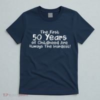 First 50 Years Of Childhood Are Always The Hardest T-Shirt thumb 5