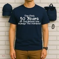 First 50 Years Of Childhood Are Always The Hardest T-Shirt thumb 6