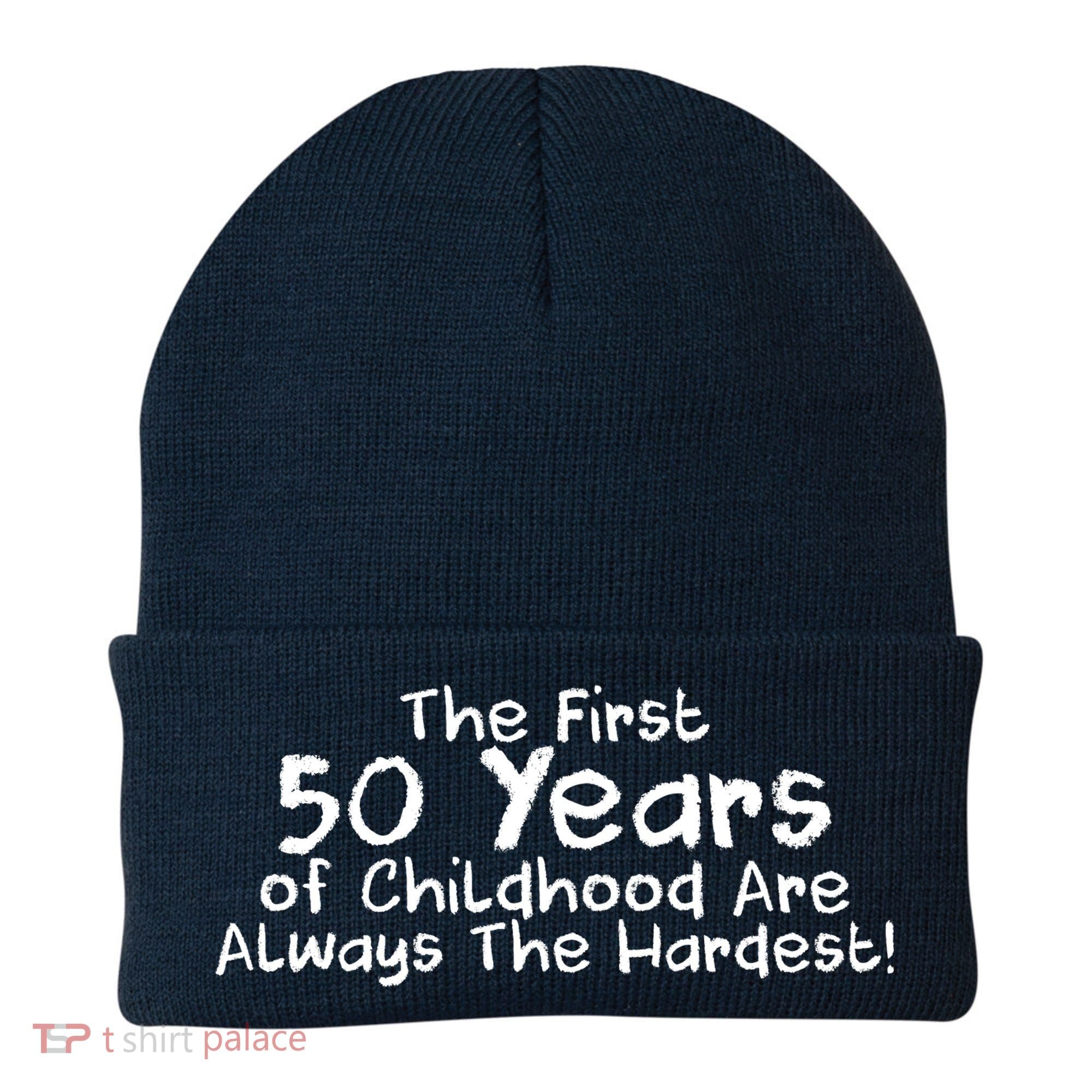 First 50 Years Of Childhood Are Always The Hardest Beanie