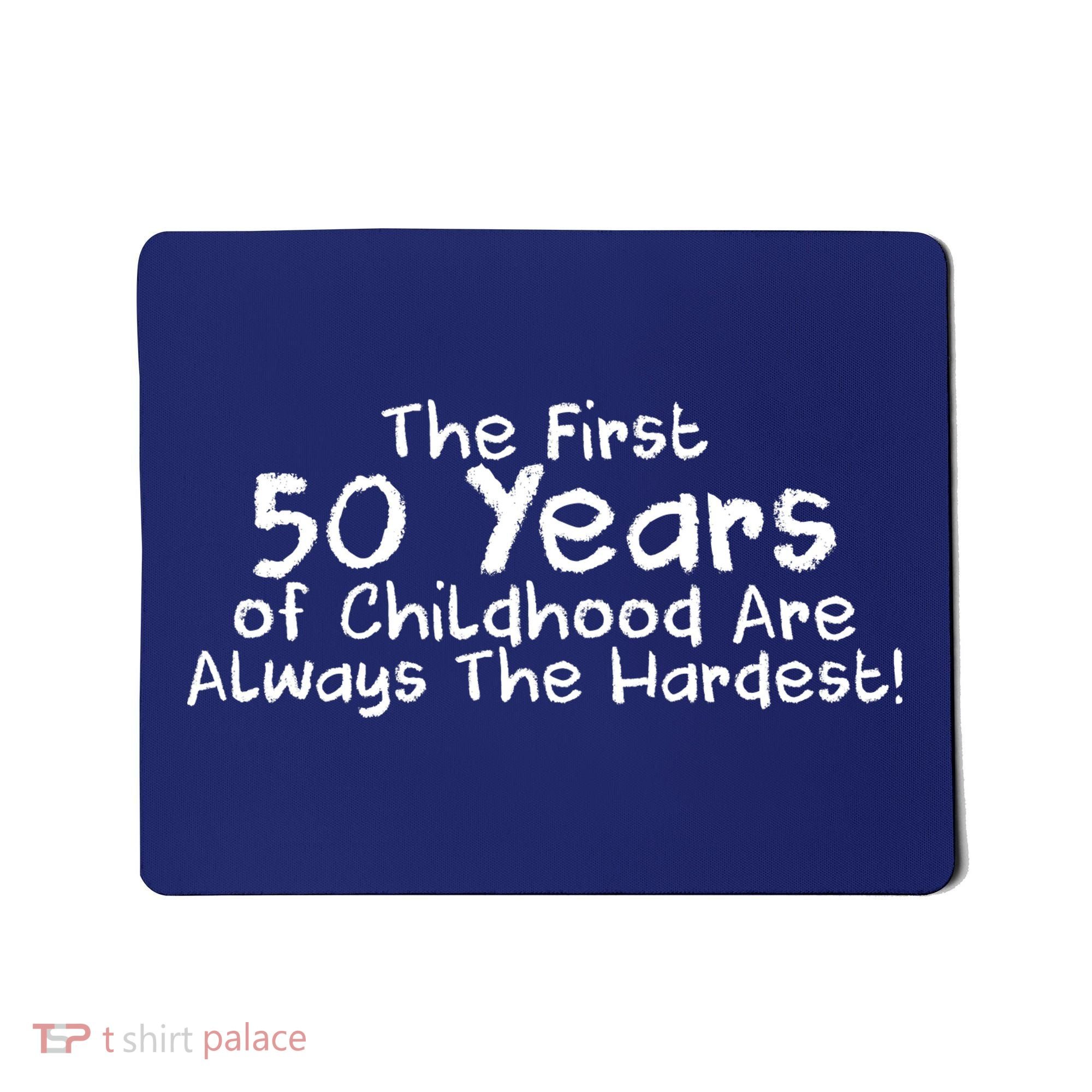 First 50 Years Of Childhood Are Always The Hardest Mousepad