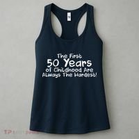 First 50 Years Of Childhood Are Always The Hardest Women's Tank Top thumb 3