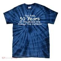 First 50 Years Of Childhood Are Always The Hardest Tie-Dye T-Shirt thumb 0