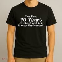 First 70 Years Of Childhood Are Always The Hardest T-Shirt thumb 3