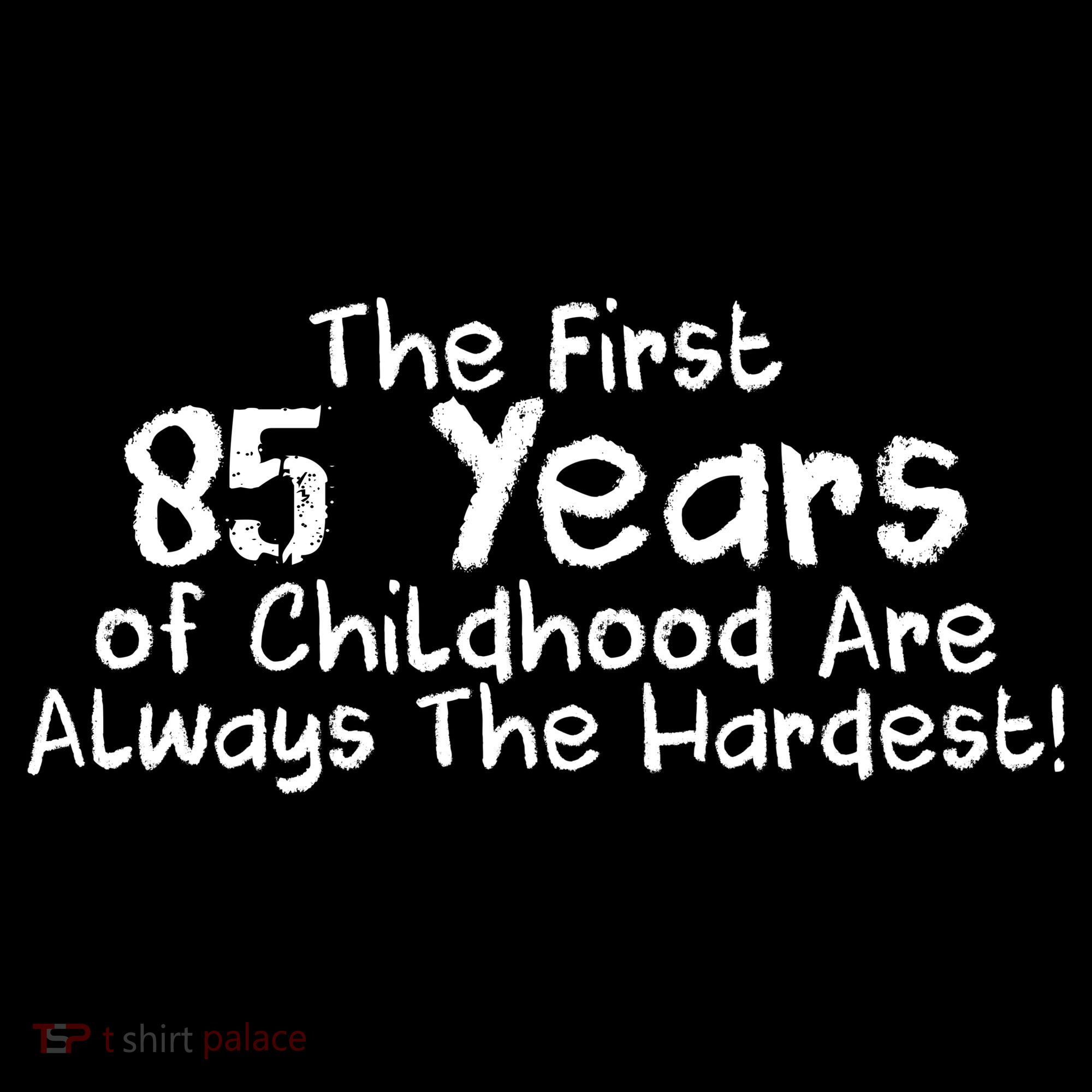 First 85 Years Of Childhood Are Always The Hardest Women's Hoodie