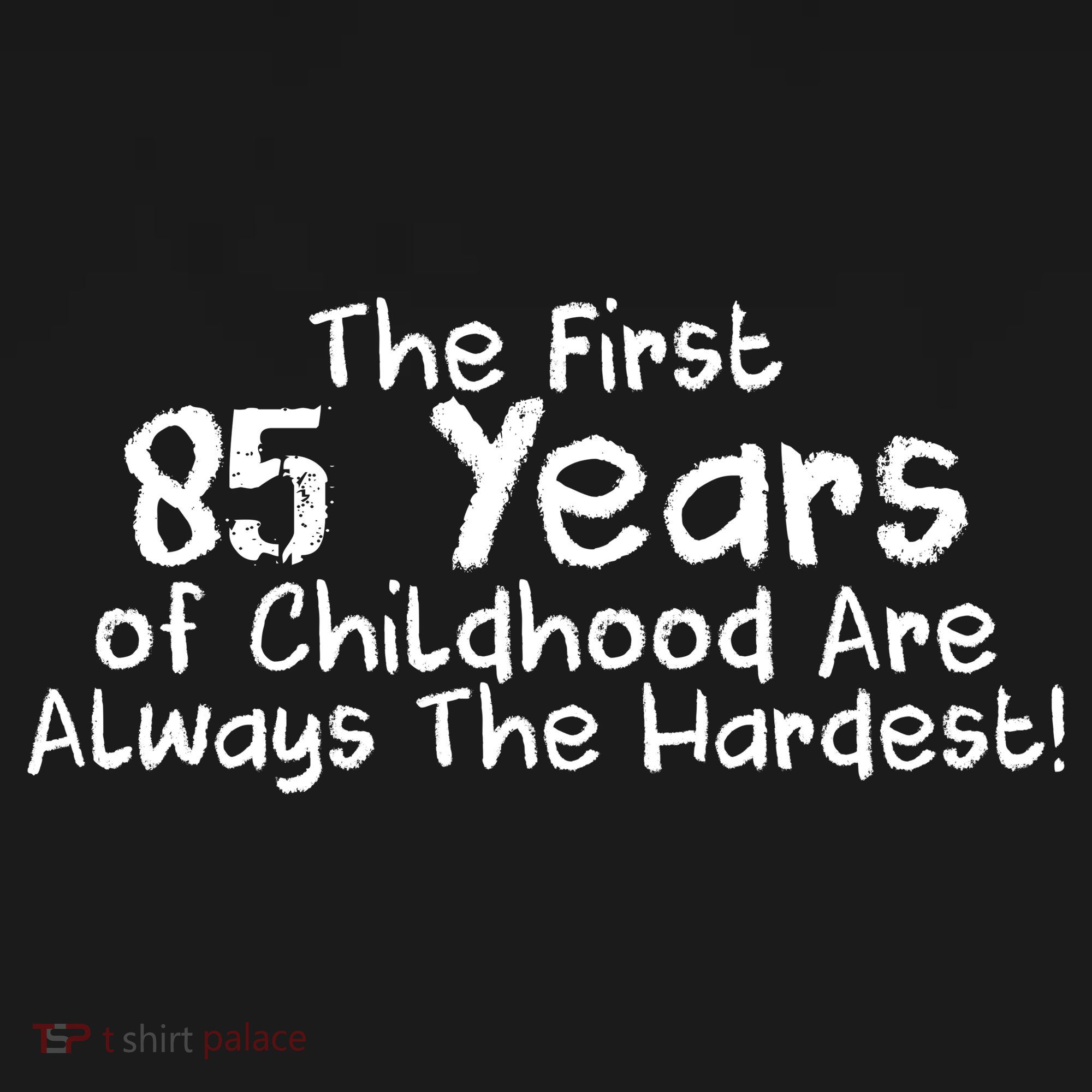 First 85 Years Of Childhood Are Always The Hardest Women's Tank Top