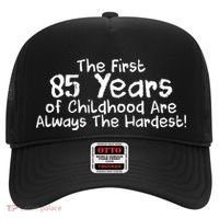 First 85 Years Of Childhood Are Always The Hardest Hat thumb 0