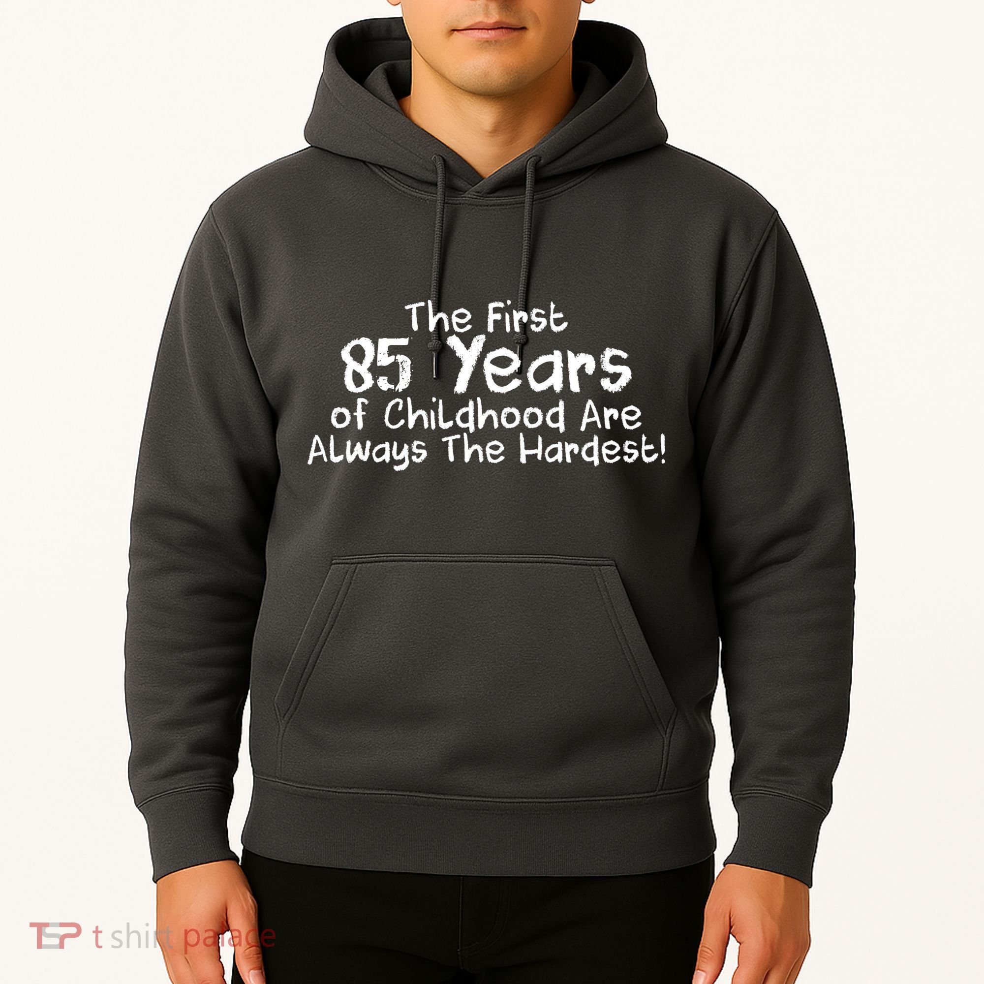 First 85 Years Of Childhood Are Always The Hardest Hoodie