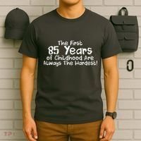 First 85 Years Of Childhood Are Always The Hardest T-Shirt thumb 6