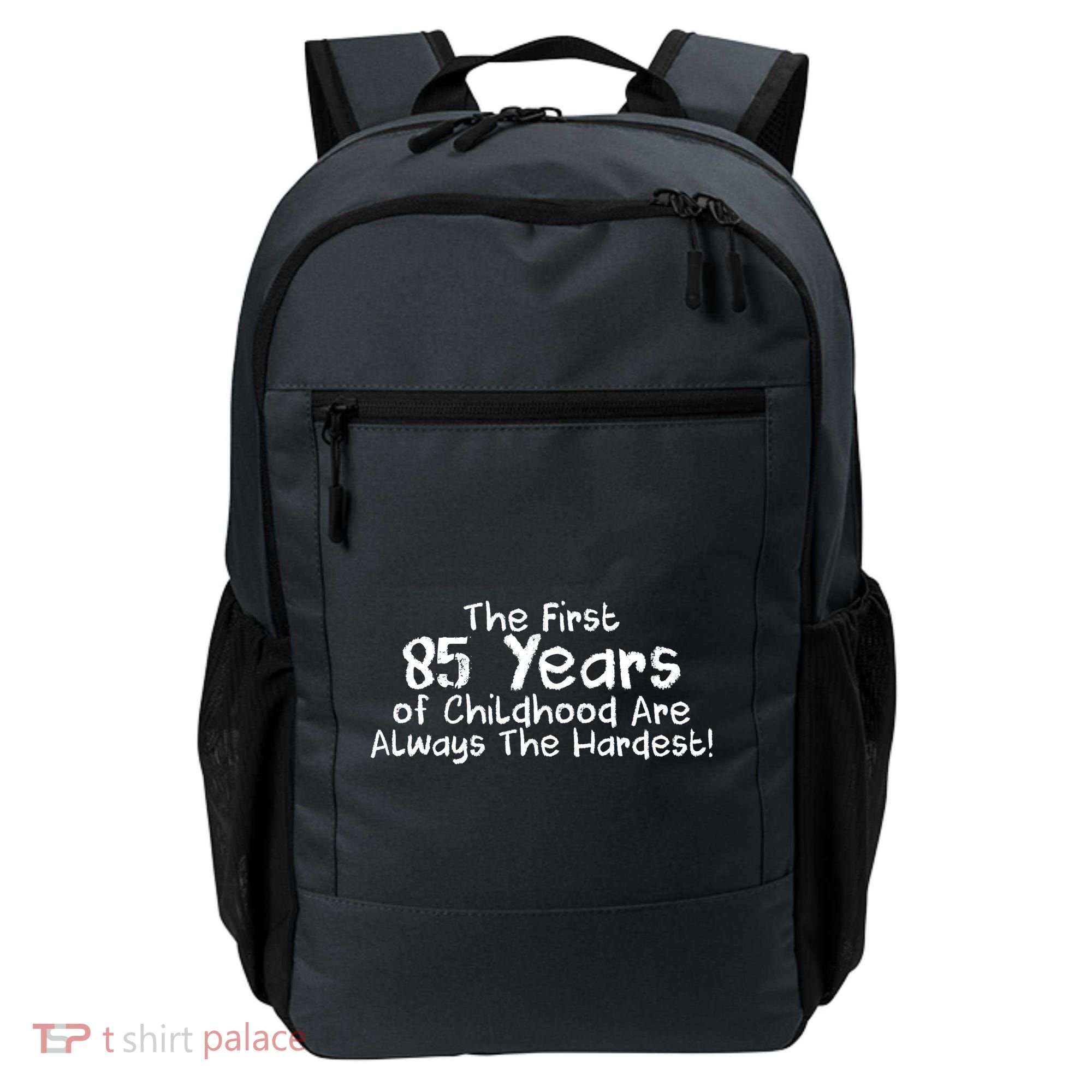 First 85 Years Of Childhood Are Always The Hardest Backpack
