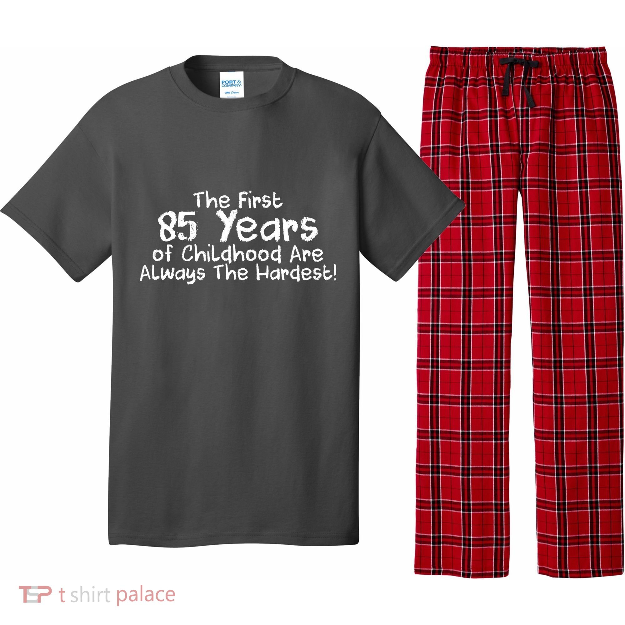 First 85 Years Of Childhood Are Always The Hardest Pajama Set